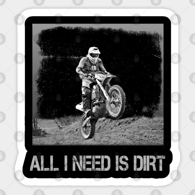 All I Need Is Dirt - Enduro Moto Shirt Sticker by Curryart